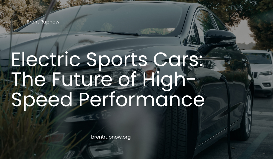 Electric Sports Cars: The Future of High-Speed Performance