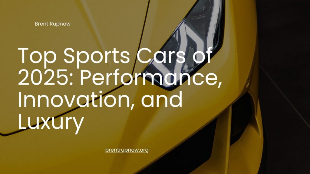 Top Sports Cars of 2025: Performance, Innovation, and Luxury - Brent ...